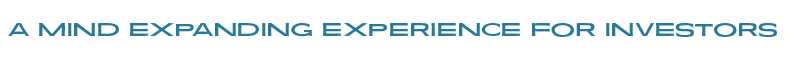 A Mind Expanding Experience for Investors